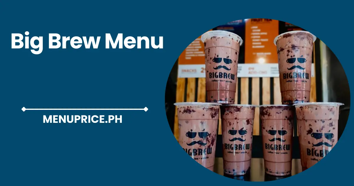 Big Brew Menu Prices List in Philippines [Updated] 2024 Pricemenu.ph